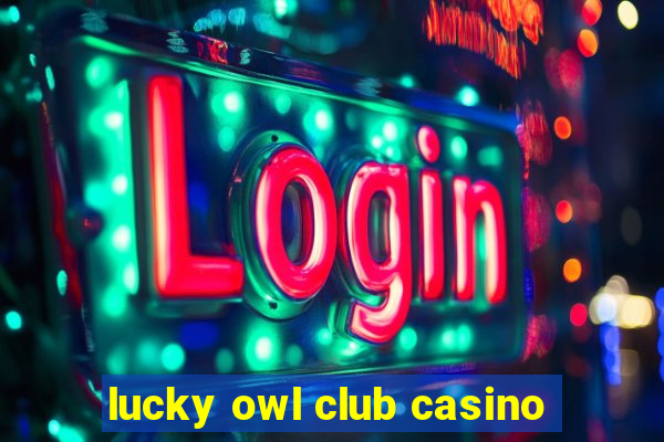 lucky owl club casino